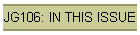 JG106: IN THIS ISSUE