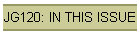 JG120: IN THIS ISSUE