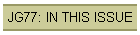 JG77: IN THIS ISSUE